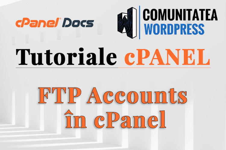 Conturi FTP - Cum se gestionează în interfața cPanel