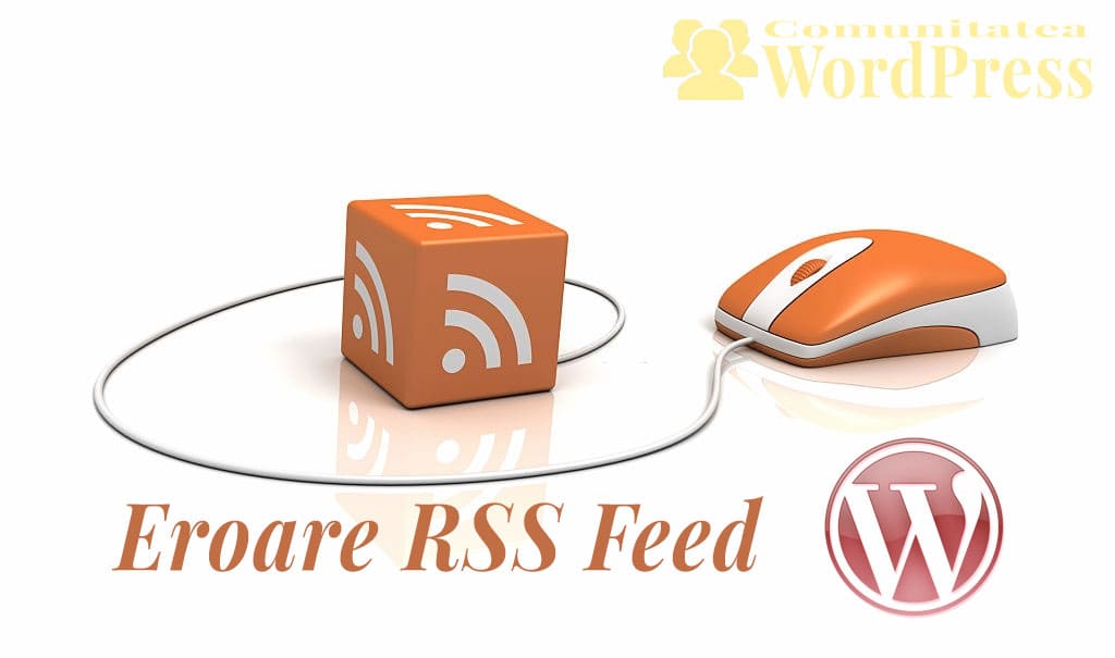 Eroare RSS Feed – Cum repari această eroare în WordPress?