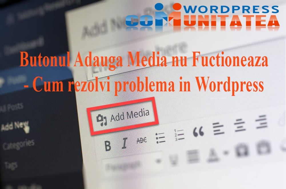 Butonul Adauga Media nu Fuctioneaza - Cum rezolvi problema in Wordpress