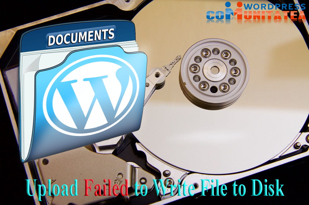 Upload Failed to Write File to Disk - Cum Repari Aceasta Eroare in Wordpress