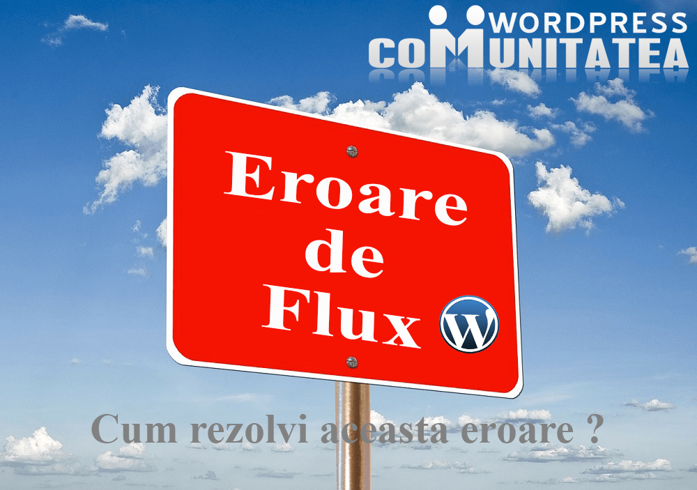 Eroare de Flux in Wordpress - Cum rezolvi aceasta eroare